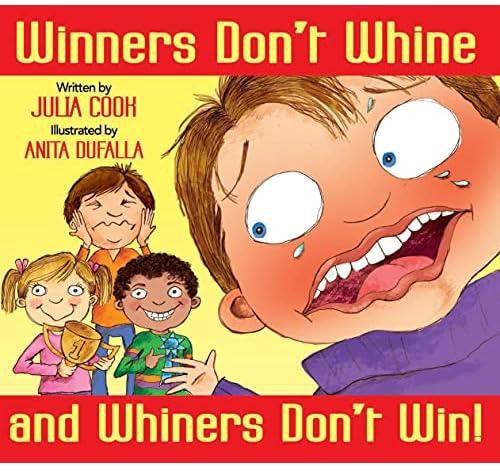 Winners Don't Whine and Whiners Don't Win: A Book about Good Sportsmanship