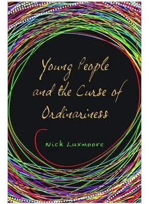 Young People And The Curse Of Ordinariness Paperback English by Nick Luxmoore - 15-Jan-11
