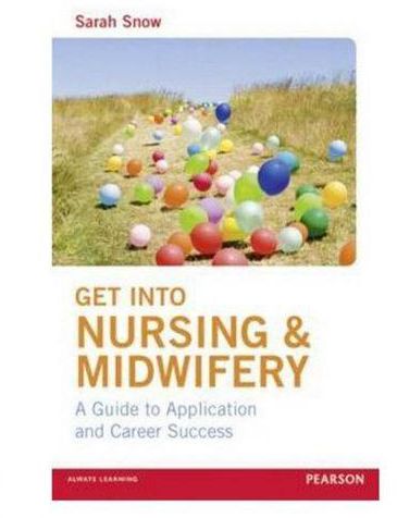 Generic Get Into Nursing & Midwifery: A Guide To Application And Career Success ,Ed. :1