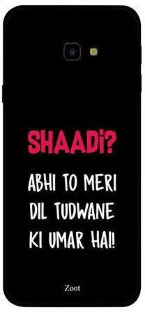غطاء حماية واقٍ لهاتف سامسونج جالاكسي J4 بلس مطبوع بعبارة "Shaadi? Abhi To Meri Dil Tudwaane Ki Umar Hai"