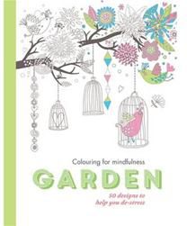 Garden: 50 Designs To Help You De-Stress (Colouring for Mindfulness)