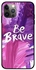 Be Brave Printed Case Cover -for Apple iPhone 12 Pro Purple/Pink/White Purple/Pink/White