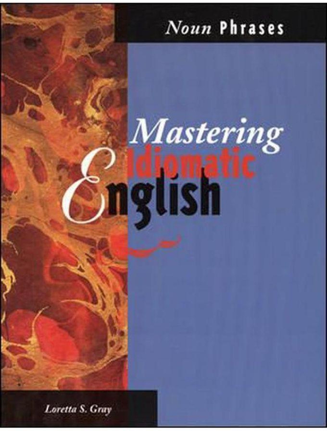 Mcgraw Hill Mastering Idiomatic English: Noun Phrases ,Ed. :1