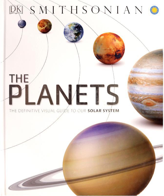The Planets (DK Smithsonian) - The Definitive Visual Guide to Our Solar System