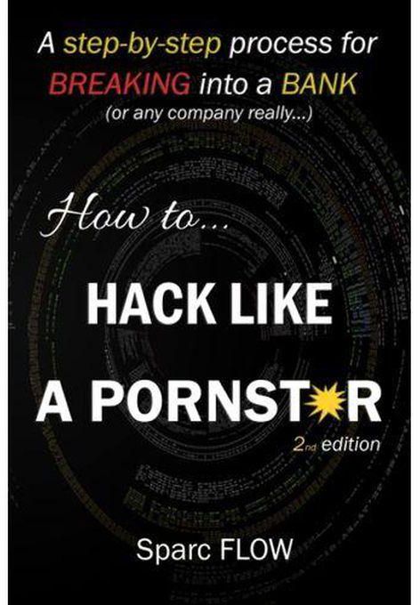 Jumia Books How To Hack Like A Pornstar - A Step By Step Process For Breaking Into A BANK ( Hacking The Planet Series, Book 1)
