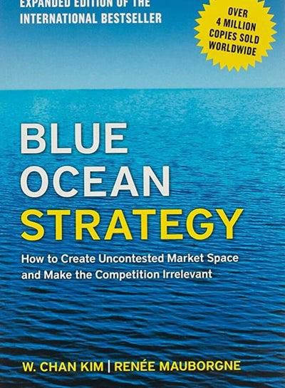 استراتيجية المحيط الأزرق ، الإصدار الموسع: كيفية إنشاء مساحة سوق غير متنازع عليها وجعل المنافسة غير ذات صلة