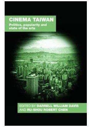 Cinema Taiwan : Politics, Popularity and State of the Arts