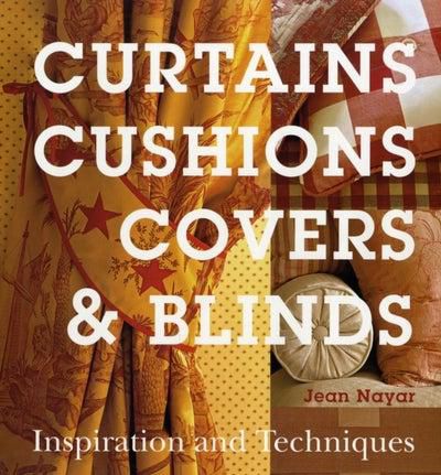 Curtains Cushions Covers And Blinds: Inspiration And Techniques printed_book_hardback english - 15/08/2008