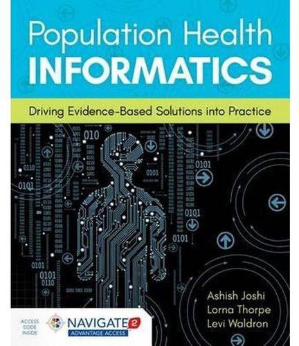 Population Health Informatics: Driving Evidence-Based Solutions Into Practice