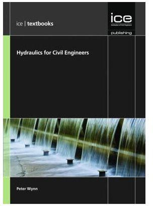 Hydraulics for Civil Engineers : Ice Textbook Series