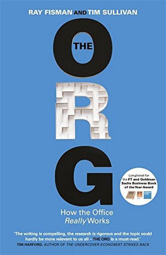 The Org: How The Office Really Works How The Office Really Works By Ray Fisman, Tim Sullivan