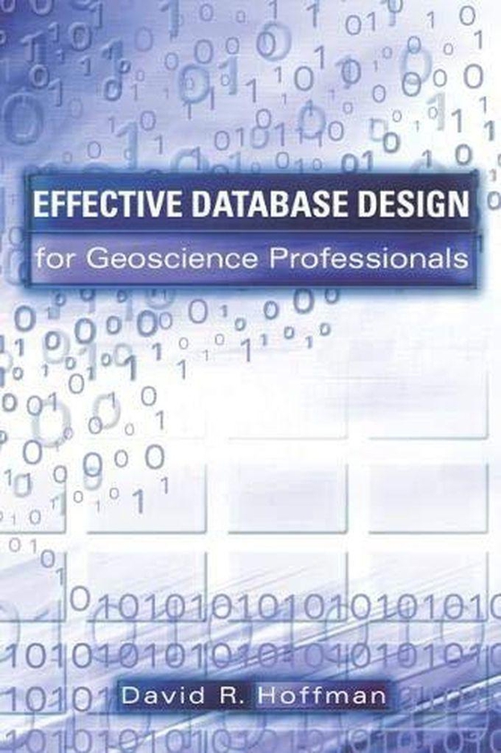 Effective Database Design for Geoscience Professionals ,Ed. :1