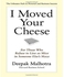 Generic I Moved Your Cheese : For Those Who Refuse to Live as Mice in Someone Else's Maze