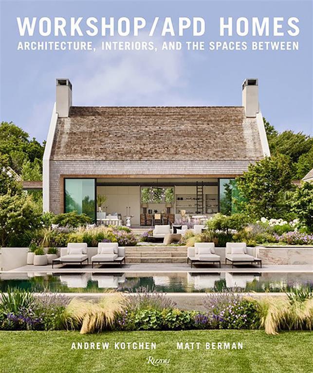 Workshop/APD Homes: Architecture, Interiors, and the Spaces