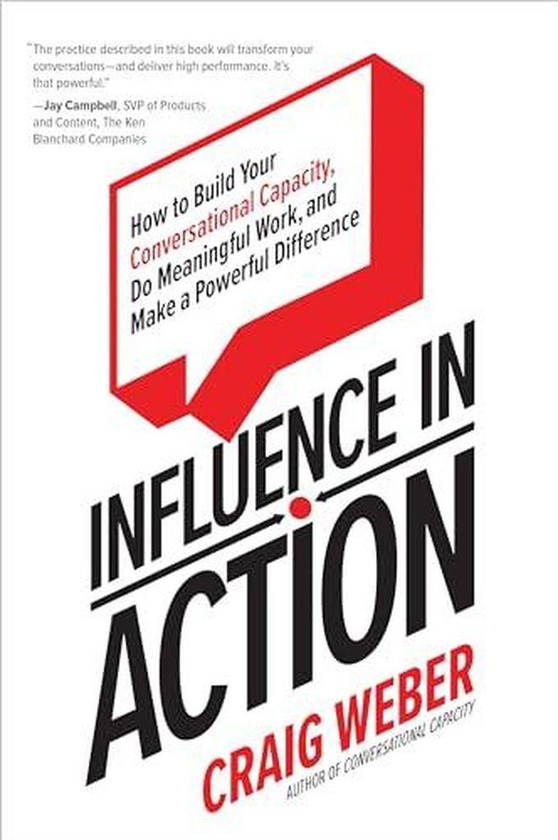 Mcgraw Hill Influence In Action: How To Build Your Conversational Capacity, Do Meaningful Work, And Make A Powerful ,Ed. :1