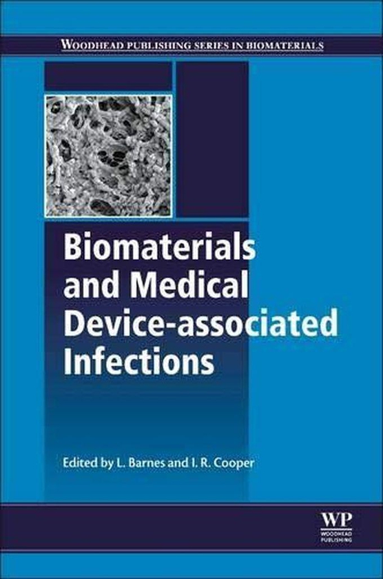 Biomaterials and Medical Device - Associated Infections ,Ed. :1