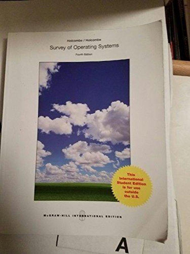 Mcgraw Hill Survey of Operating Systems: International Edition ,Ed. :4