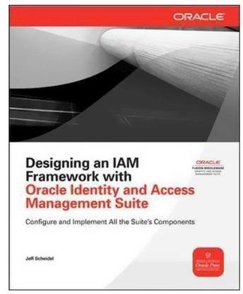 Designing An IAM Framework With Oracle Identity And Access Management Suite Paperback