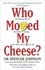 who moved my cheese - BY Spencer Johnson
