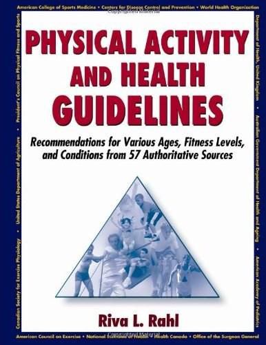 Physical Activity and Health Guidelines: Recommendations for Various Ages, Fitness Levels, and Conditions from 57 Authoritative Sources