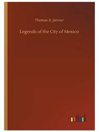 كتاب Legends of the City of Mexico غلاف ورقي اللغة الإنجليزية by Thomas A. Janvier