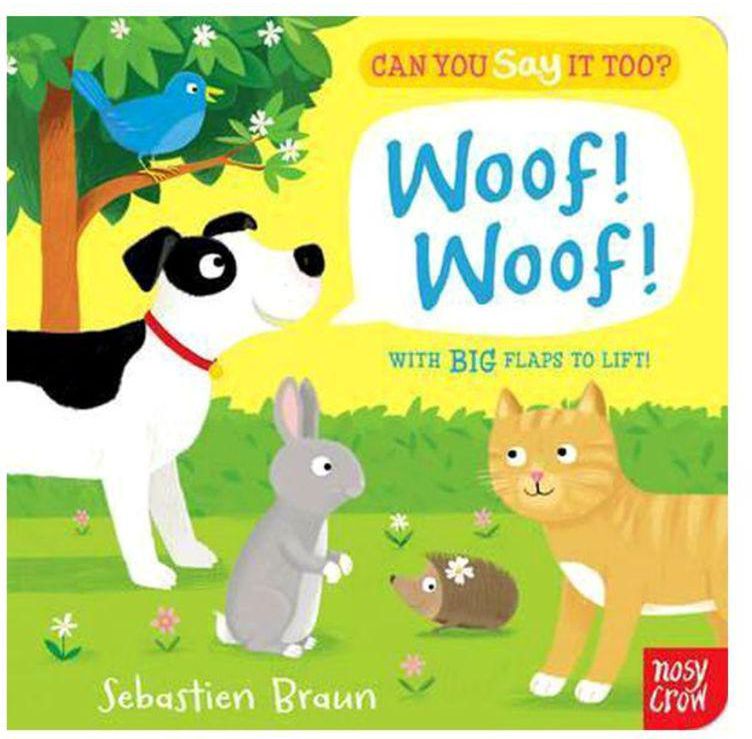 Can You Say It Too? Woof! Woof! With Big Flaps To Lift Board Book