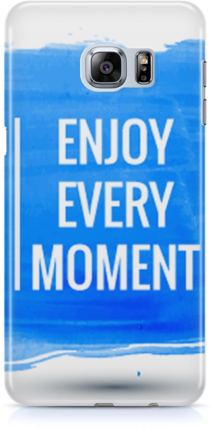 enjoy every moment for Samsung S6 Edge