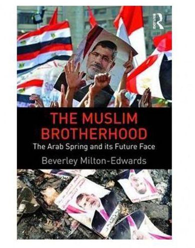 Generic The Muslim Brotherhood: The Arab Spring And Its Future Face
