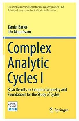 Complex Analytic Cycles I: Basic Results On Complex Geometry And Foundations For The Study Of Cycles Hardcover