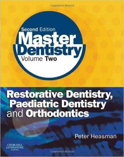 Master Dentistry: Volume 2: Restorative Dentistry, Paediatric Dentistry and Orthodontics