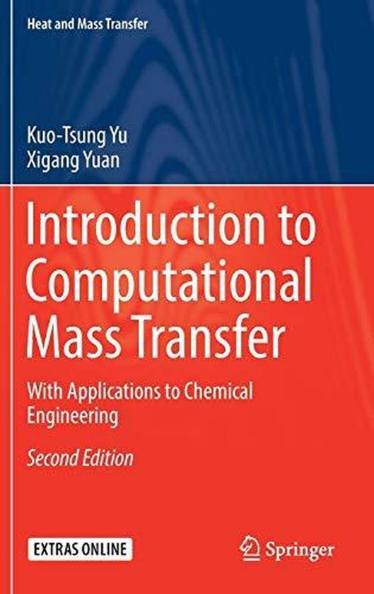 Introduction to Computational Mass Transfer: With Applications to Chemical Engineering (Heat and Mass Transfer) ,Ed. :2