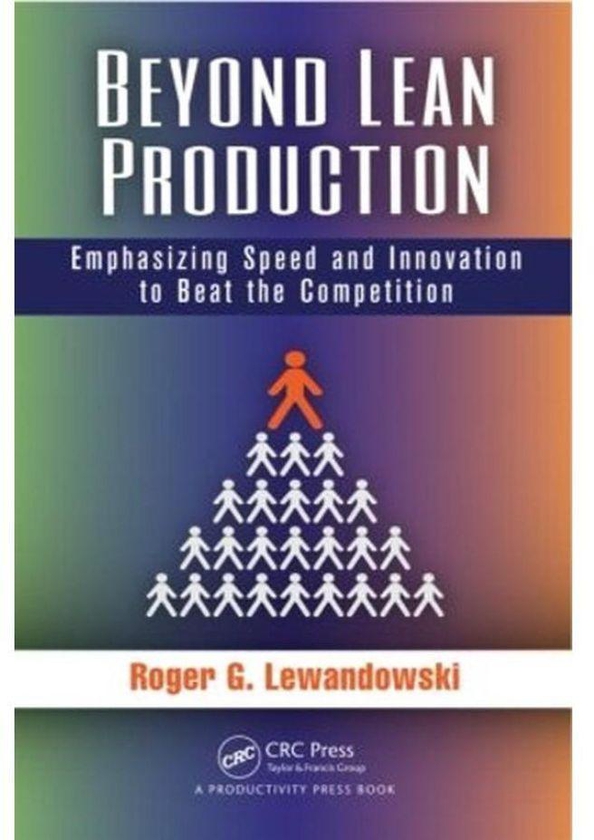 Beyond Lean Production: Emphasizing Speed and Innovation to Beat the Competition