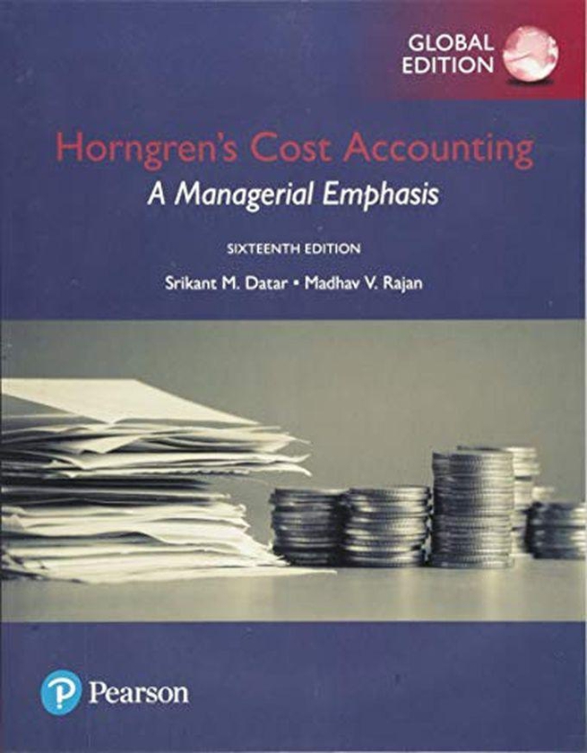 Pearson Horngren`s Cost Accounting: A Managerial Emphasis, Global Edition ,Ed. :16