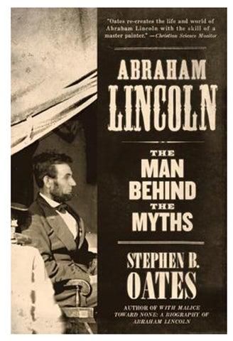 Abraham Lincoln: The Man Behind The Myths Paperback