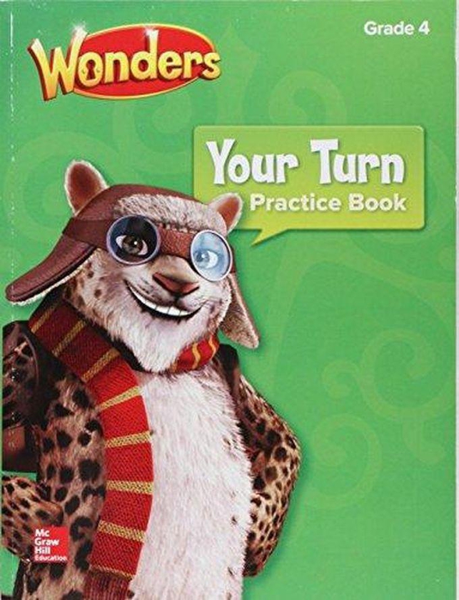Mcgraw Hill Wonders, Your Turn Practice Book, Grade 4 ,Ed. :1