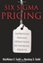 Pearson Six Sigma Pricing: Improving Pricing Operations to Increase Profits ,Ed. :1