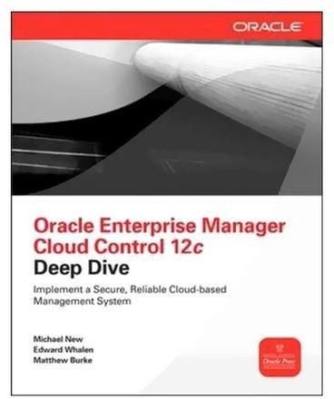 Oracle Enterprise Manager Cloud Control 12c Deep Dive Paperback