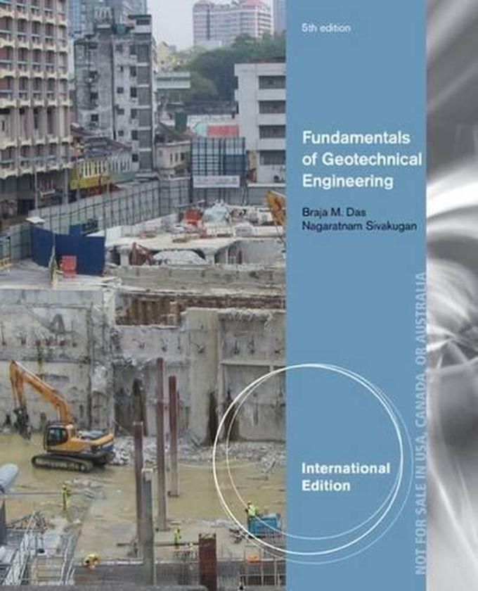 Cengage Learning Fundamentals of Geotechnical Engineering: International Edition ,Ed. :5