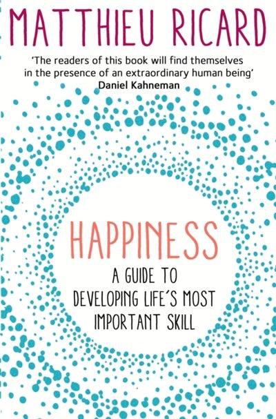 Happiness: A Guide To Developing Life's Most Important Skill - Paperback English by Matthieu Ricard - 01/01/2015