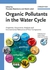Organic Pollutants in the Water Cycle: Properties, Occurrence, Analysis and Environmental Relevance of Polar Compounds