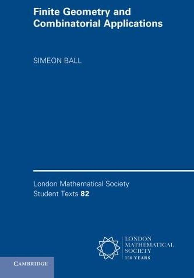 Cambridge University Press Finite Geometry and Combinatorial Applications (London Mathematical Society Student Texts) ,Ed. :1