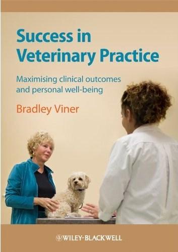 Success in Veterinary Practice: Maximising Clinical Outcomes and Personal Well-Being
