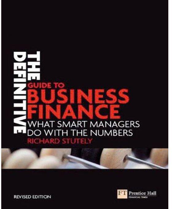 Generic The Definitive Guide to Business Finance : What Smart Managers Do with the Numbers