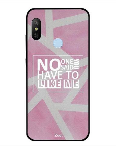 Protective Case Cover For Xiaomi Redmi Note 6 Pro No One Said You Have To Like Me