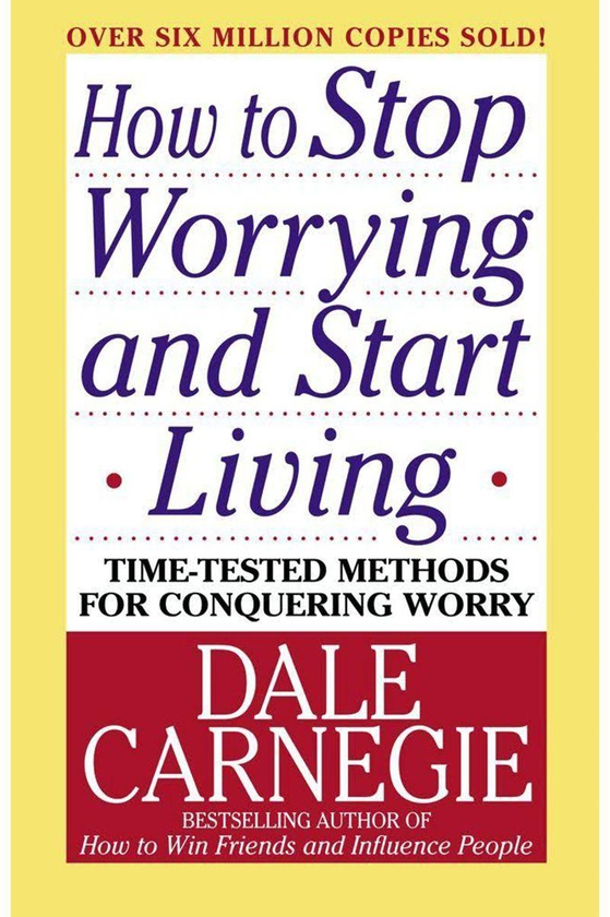 How To Stop Worrying and Start Living by Dale Carnegie - Paperback