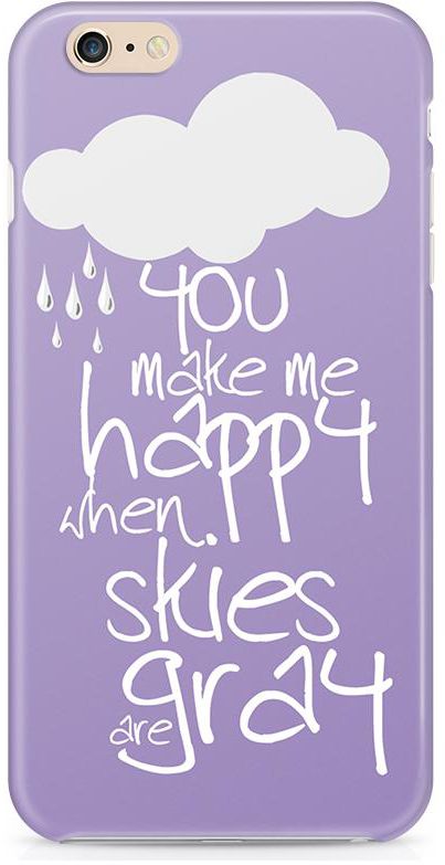 Loud Universe iPhone 6 Designed Protective Slim Plastic Cover You Make Me Happy When Skies Are Grey
