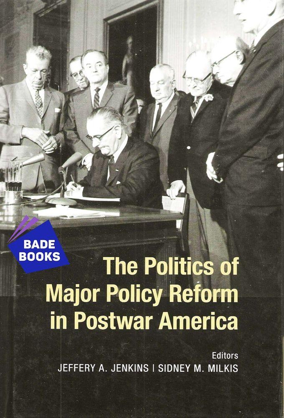 The Politics Of Major Policy Reform In Postwar America (Hard Cover)