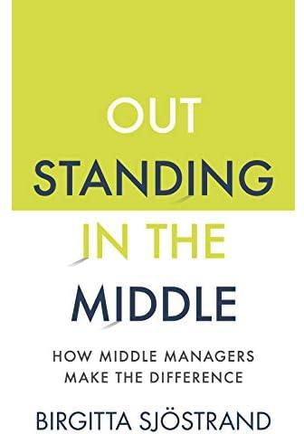 OUTSTANDING in the MIDDLE: How Middle Managers Make the Difference