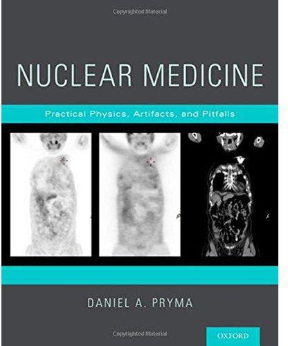 Nuclear Medicine : Practical Physics, Artifacts, and Pitfalls