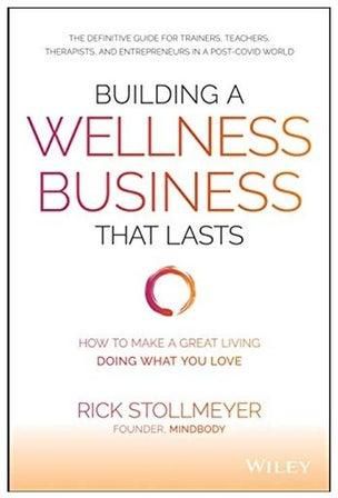 Building a Wellness Business That Lasts: How to Make a Great Living Doing What You Love Hardcover